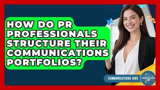 How Do PR Professionals Structure Their Communications Portfolios? | Communications Jobs