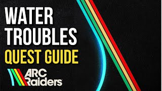 How to Complete "Water Troubles" Quest EASILY! - ARC Raiders Guide