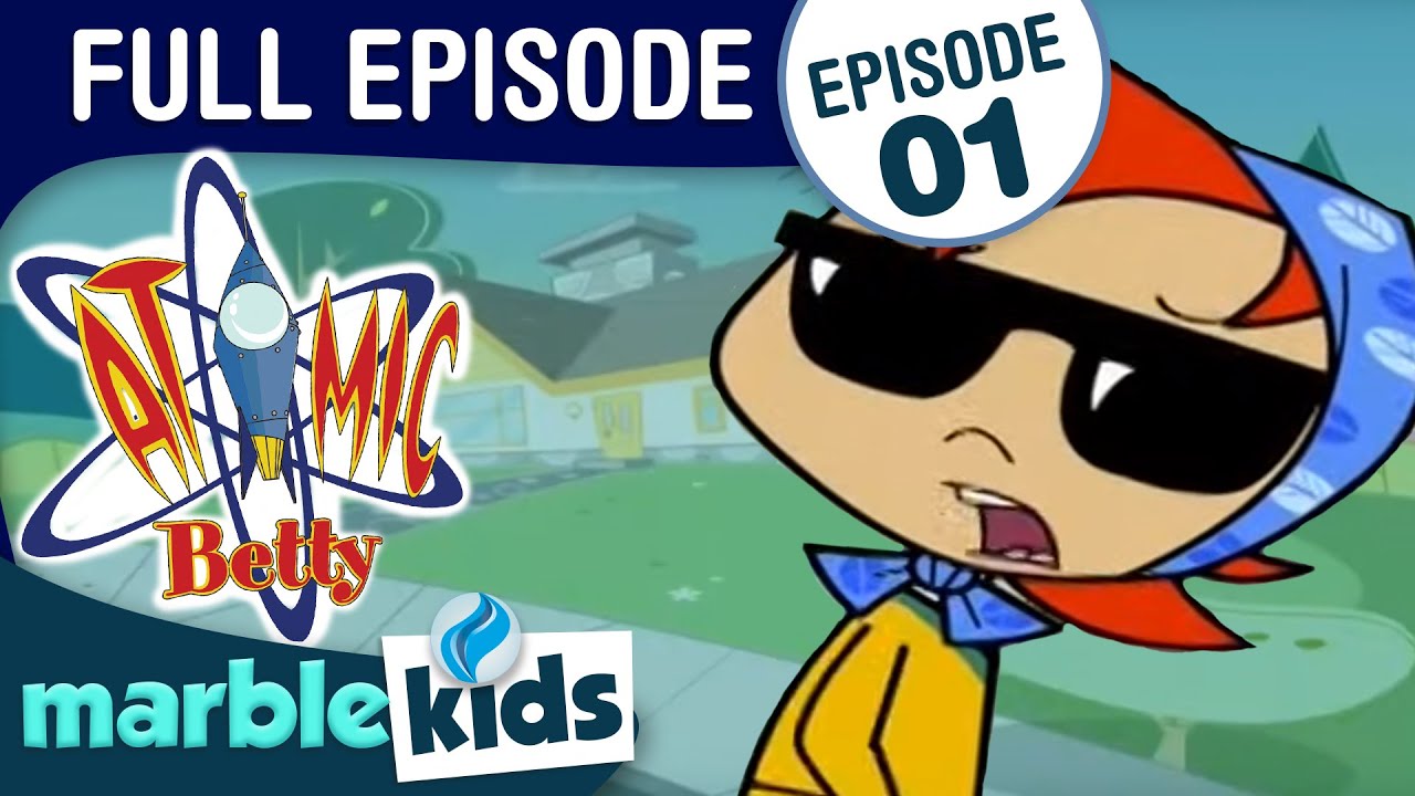 Atomic Betty - Season 1 - Episode 1 - Atomic Roger/Toxic Talent