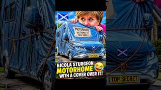 Nicola Sturgeon & The Mystery Motorhome… How Do You Miss That! 🚐😂