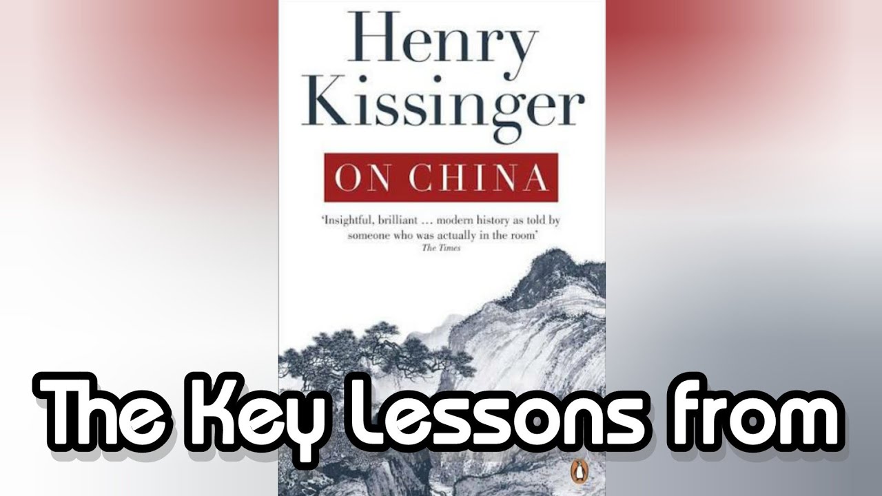 🔴The Key Lessons from "Henry Kissinger — On China"