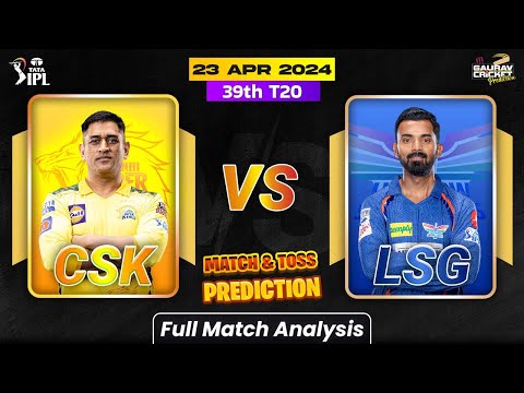 Chennai vs Lucknow, 39th Match Prediction, LSG vs CSK - IPL 2024, Who will win?