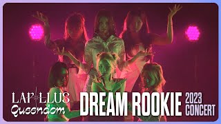 [ 2023 Dream Rookie Concert ] Lapillus - Queendom Performance   END