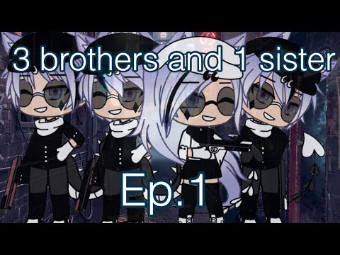 3 brothers and 1 sister // GLMV // Ep.1