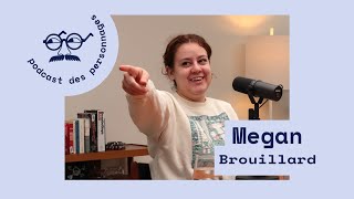 Le podcast des personnages #8 - Andréa Bellemare (Megan Brouillard)