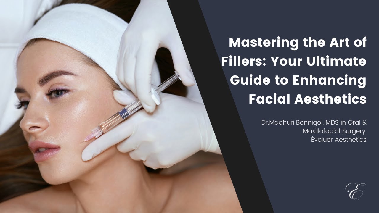 Mastering the Art of Fillers: Your Ultimate Guide to Enhancing Facial 