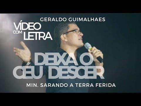 Deixa O Céu Descer - Geraldo Guimarães feat. Ministério Sarando A Terra ...