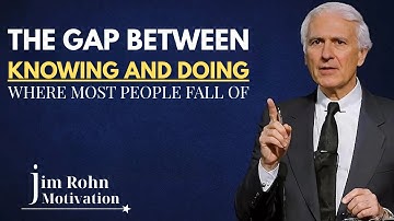 The Gap Between Knowing and Doing is Where Most Dreams Disappear! Jim Rohn Motivation Speech