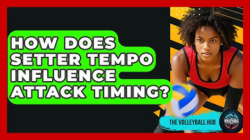 How Does Setter Tempo Influence Attack Timing? - The Volleyball Hub