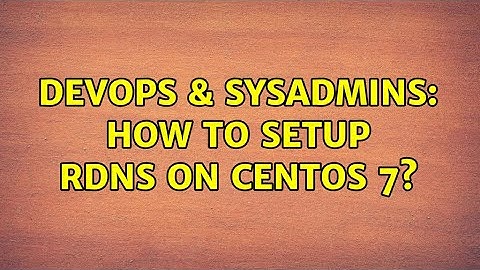 DevOps & SysAdmins: How to setup rDNS on centos 7? (2 Solutions!!)