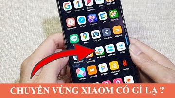 Chuyển vùng khu vực quốc gia trên Xiaomi sẽ có điều kì lạ xảy ra . Ghê hông