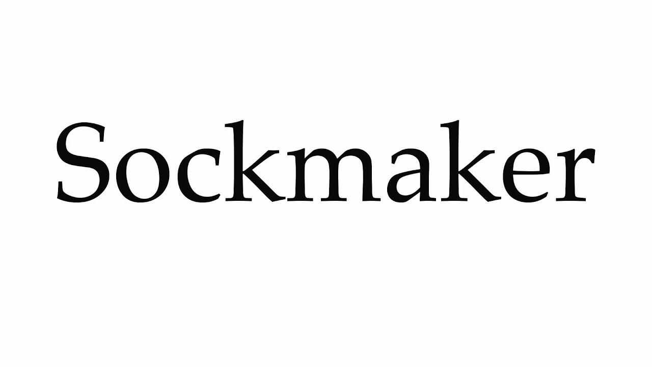 How to Pronounce Sockmaker