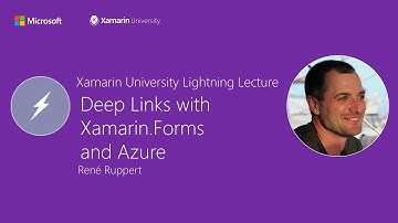 Deep Linking with Xamarin.Forms and Azure - René Ruppert - Xamarin University Lightning Lecture