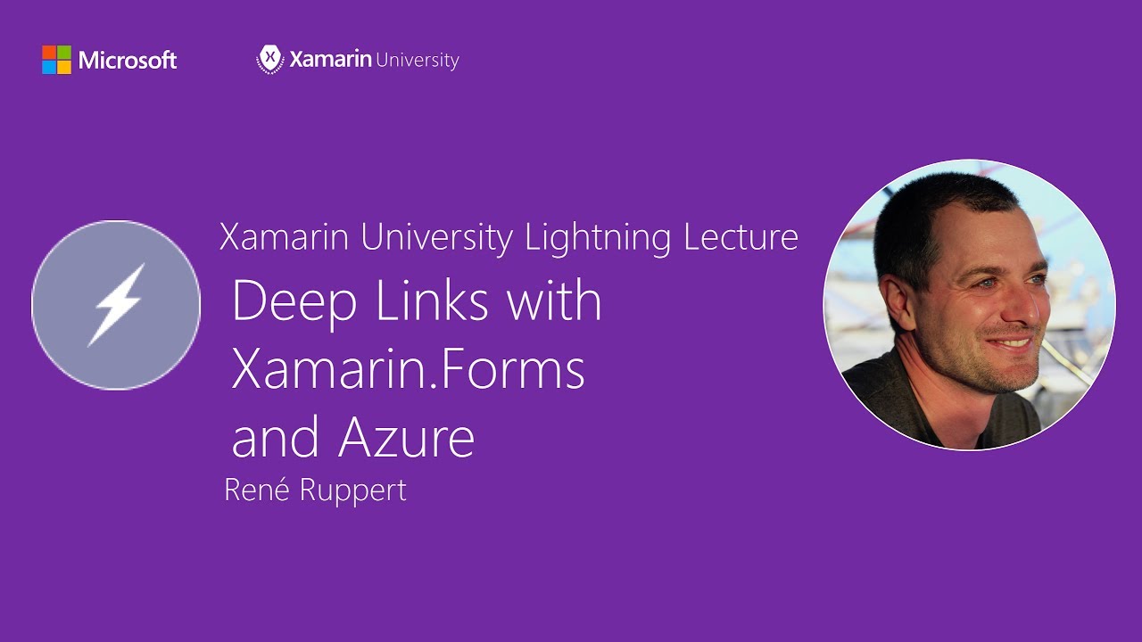 Deep Linking With Xamarin.Forms And Azure - René Ruppert - Xamarin University Lightning Lecture