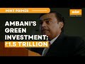 Ril to invest 15 tn in green energy business  mint primer  mint