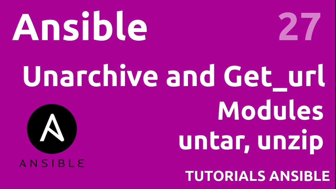 Unarchive And Get_Url Modules  - #Ansible 27