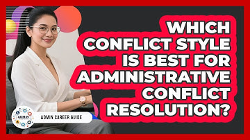Which Conflict Style Is Best For Administrative Conflict Resolution? - Admin Career Guide
