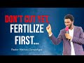 Dont cut yet fertilize first