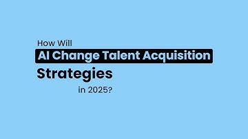 How Will AI Change Talent Acquisition Strategies in 2025?