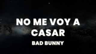 BAD BUNNY - NO ME QUIERO CASAR (Letra/Lyrics)