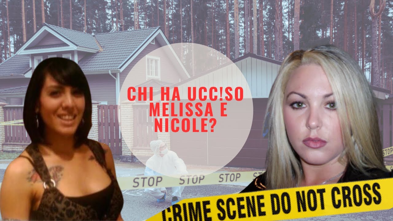 IL MISTERIOSO CASO DI MELISSA E NICOLE: chi le ha uccise? - TRUE CRIME