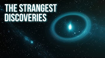The Strangest Things We have Discovered in Space
