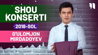 G'ulomjon Mirdadoyev - Shou konserti soli 2018