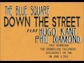 The blue square ft phil diamond  hugo kant  down the street