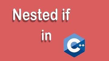 #21 Nested If Statement in C++ | Decision making and Branching