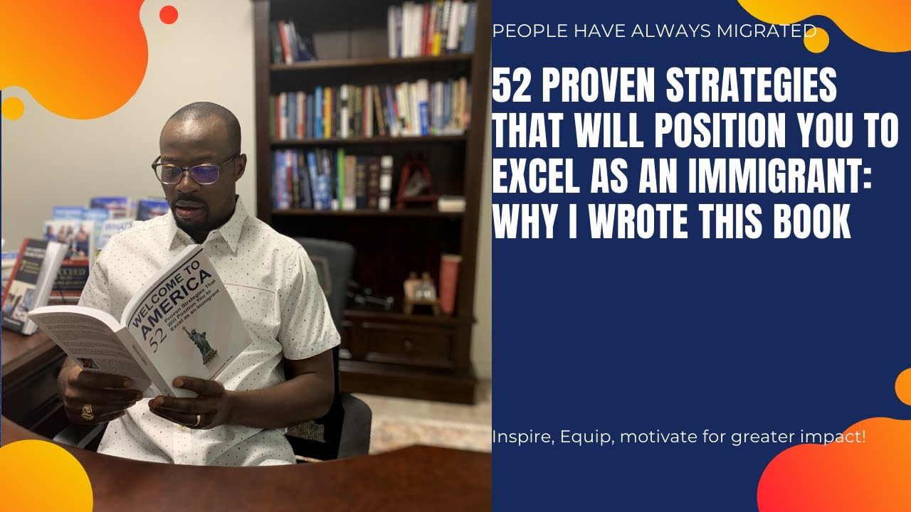 52 Proven Strategies That Will Position You to Excel as an Immigrant: Why I Wrote This Book