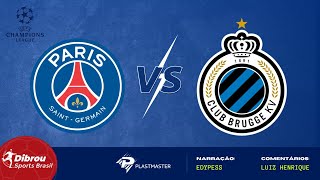 PSG X CLUB BRUGGE AO VIVO | CHAMPIONS LEAGUE - RODADA 6 |  NARRAÇÃO