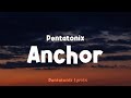Pentatonix - Anchor (Lyrics)
