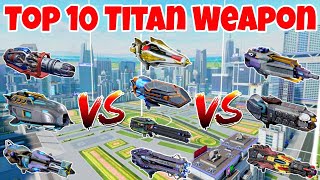 WR🔥Top 10 Titan Weapon Comparison |WAR ROBOTS|