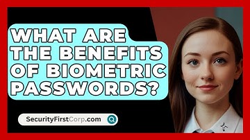 What Are The Benefits Of Biometric Passwords? - SecurityFirstCorp.com