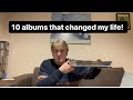 10 albums that changed my life