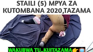 Staili 5 mpya za kutombana 2020 kwa vitendo.