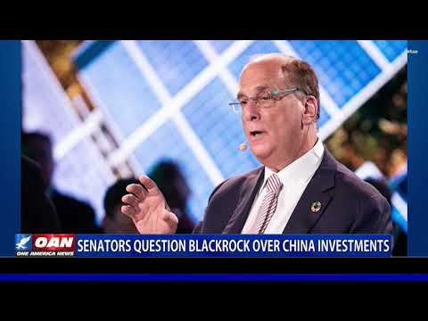 Senators question BlackRock over China investments