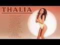 THALIA GRANDES EXITOS SUS MEJORES CANCIONES Thalia 30 Grandes Éxitos Completo