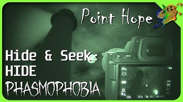 Phasmophobia - Challenge: "Hide & Seek- HIDE" on Point Hope