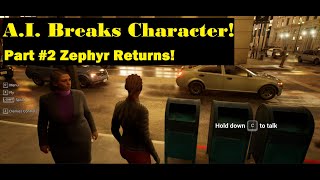 AI Breaks Character!  Zephyr Returns!