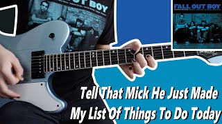 Fall Out Boy -  Tell That Mick He Just Made My List Of Things To Do Today (Guitar Cover)