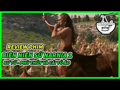 #1 REVIEW PHIM : BIÊN NIÊN SỬ NARNIA 1 – SƯ TỬ,  PHÙ THỦY VÀ CÁI TỦ ÁO || BÚN REVIEW Mới Nhất