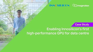Enabling Innosilicon’s First High-Performance GPU for Data Centre and Desktop | Imagination: Success