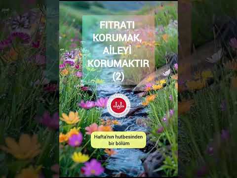 Fıtratı korumak aileyi