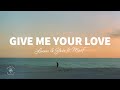 Lucas  steve marf  give me your love lyrics