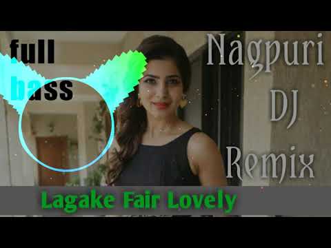 Lagake Fair Lovely - 2018-2019 Nagpuri DJ Remix HD Mp3 Download