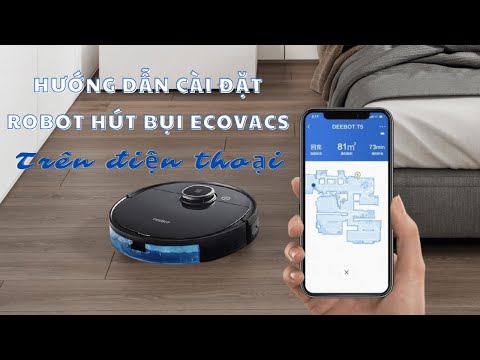 Hướng dẫn cài đặt & Sử dụng app Ecovacs Home điều khiển robot hút bụi