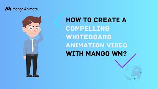 How to Create a Compelling Whiteboard Animation Video with Mango WM | Mango WM Tutorial