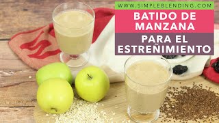 BATIDO DE MANZANA PARA EL ESTREÑIMIENTO | Smoothie de manzana y avena | Batido para el estreñimiento