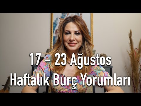 17 - 23 Ağustos Haftalık Burç Yorumları - Hande Kazanova ile Astroloji